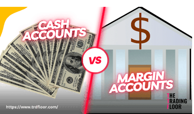 What's Margin Accounts vs. Cash Accounts in Shopping for and promoting - Daily Live Tech