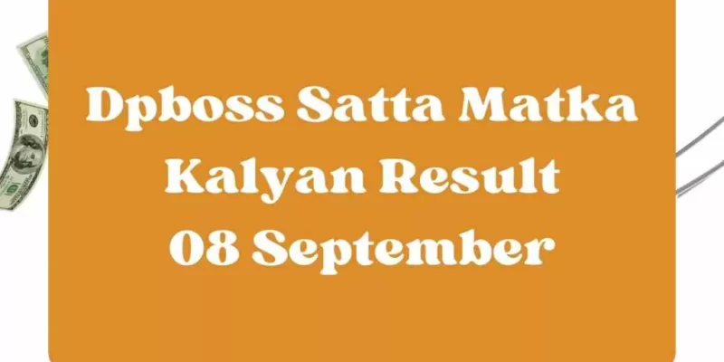 Dpboss Satta Matka Kalyan Consequence Right now 8 September 2023 – LIVE Updates for Kalyan Satta King - Daily Live Tech