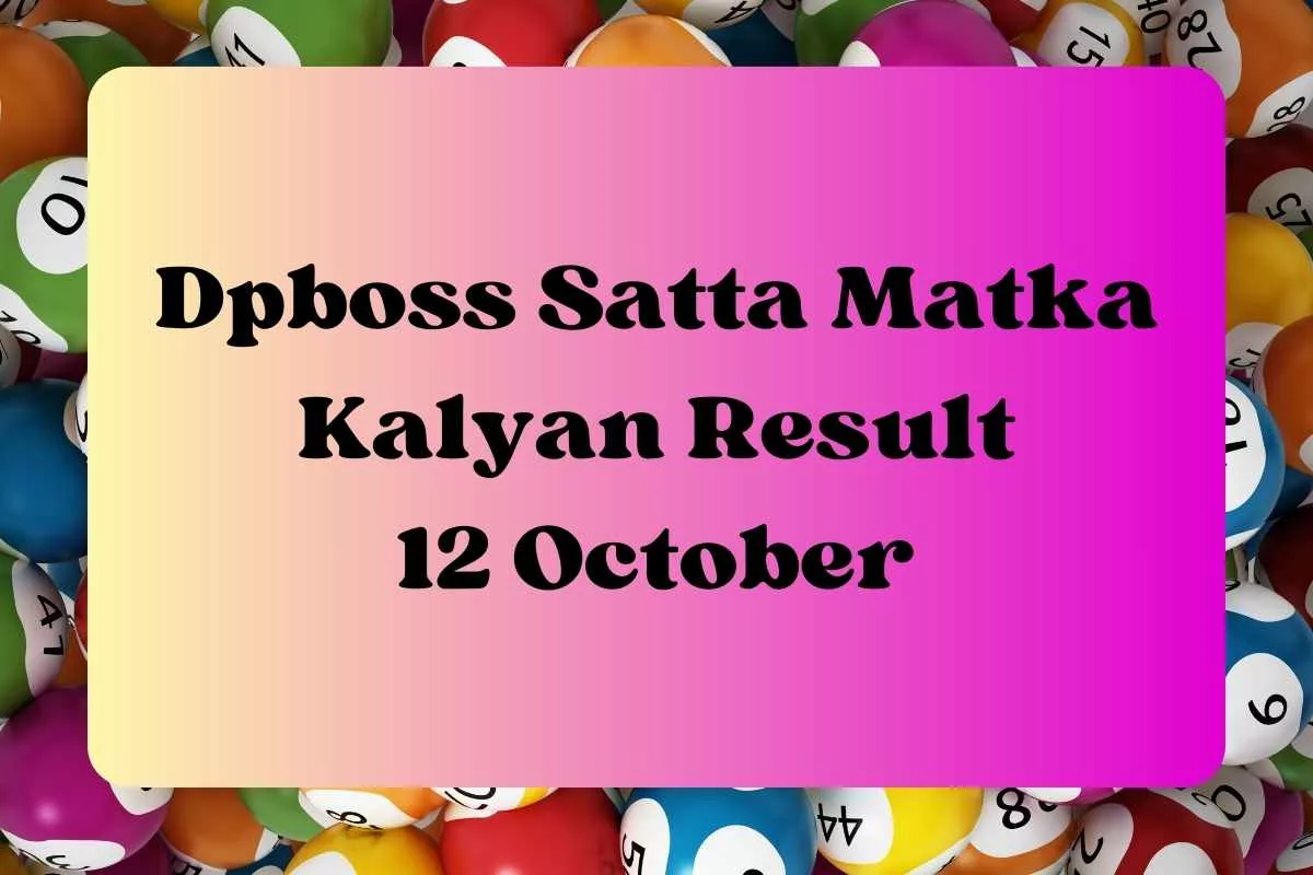 DpBoss Satta Kalyan Matka Result Today 12 October 2023 - LIVE Updates for Kalyan Satta King