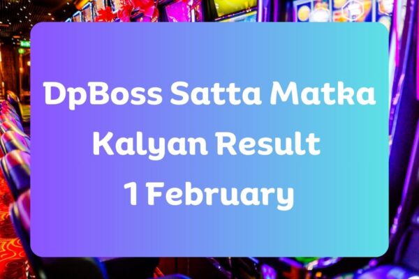 Dpboss Satta Matka Kalyan Result Today 1 February 2025 – LIVE Updates for Kalyan Satta King - Daily Live Tech